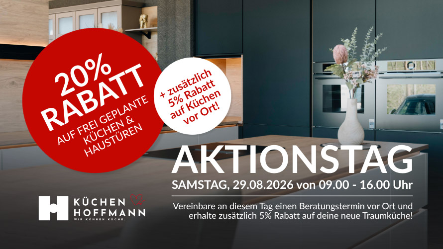 20% + 5% Rabatt auf frei geplante Küchen und Haustüren - die Aktion ist nur gültig am 29. August 2026