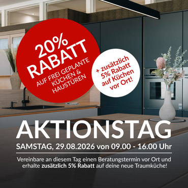 20% + 5% Rabatt auf frei geplante Küchen und Haustüren - die Aktion ist nur gültig am 29. August 2026
